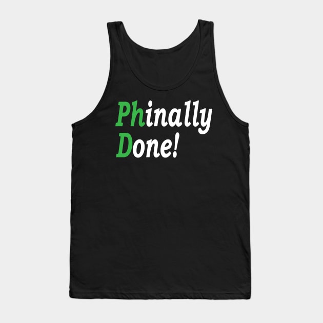 PhD Phinally Done, Phd Graduation Gift, Done Phd Gift, Doctorate Graduate Scientist Grad Student, Funny PhD Tank Top by Islanr